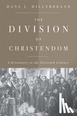 Hans J. Hillerbrand - The Division of Christendom