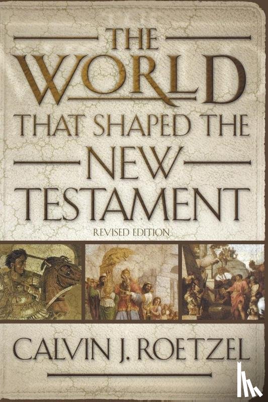 Roetzel, Calvin J. - The World That Shaped the New Testament, Revised Edition