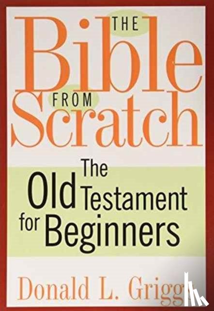 Griggs, Donald L. - The Bible from Scratch, Two Volume Set