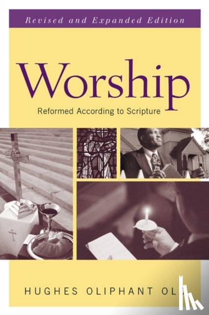 Old, Hughes Oliphant - Worship, Revised and Expanded Edition
