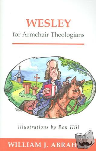 Abraham, William J. - Wesley for Armchair Theologians