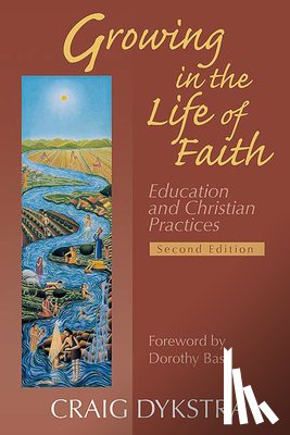 Dykstra, Craig - Growing in the Life of Faith, Second Edition