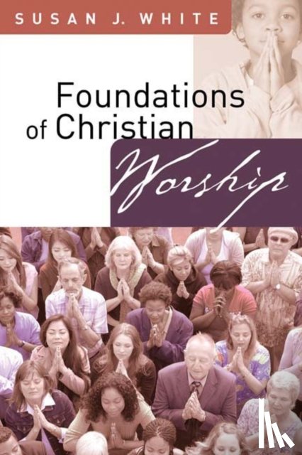 White, Susan J. - Foundations of Christian Worship