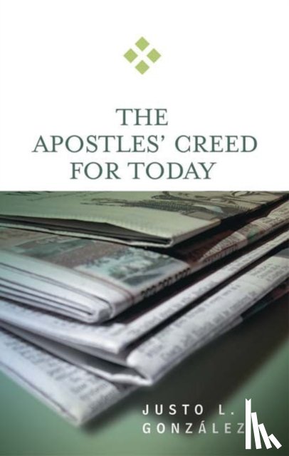 Gonzalez, Justo L. - The Apostles' Creed for Today