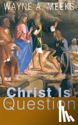 Meeks, Wayne A. - Christ Is the Question