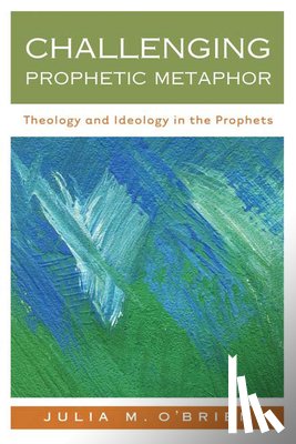 O'Brien, Julia M. - Challenging Prophetic Metaphor