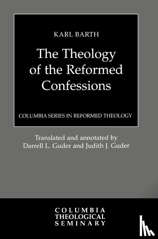 Barth, Karl - The Theology of the Reformed Confessions