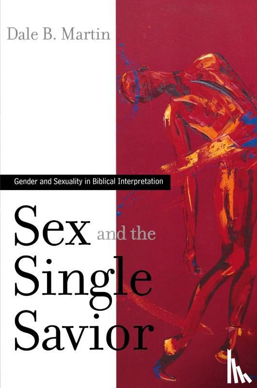 Martin, Dale B. - Sex and the Single Savior