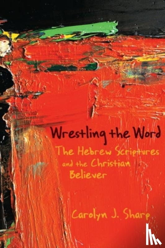 Sharp, Carolyn J. - Wrestling the Word