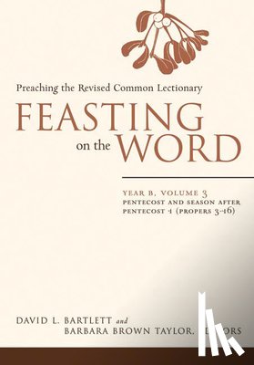 David L. Bartlett, Barbara Brown Taylor - Feasting on the Word