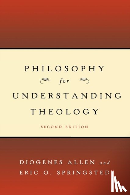 Allen, Diogenes, Springsted, Eric O. - Philosophy for Understanding Theology, Second Edition
