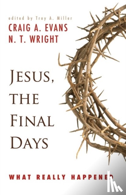 Evans, Craig A., Wright, N. T. - Jesus, the Final Days