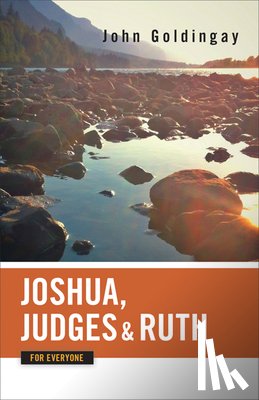 Goldingay, John - Joshua, Judges, and Ruth for Everyone