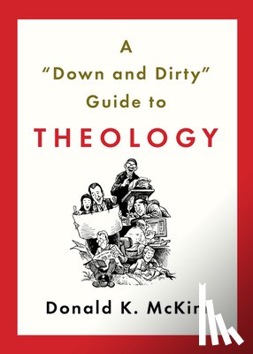 McKim, Donald K. - A "down and Dirty" Guide to Theology