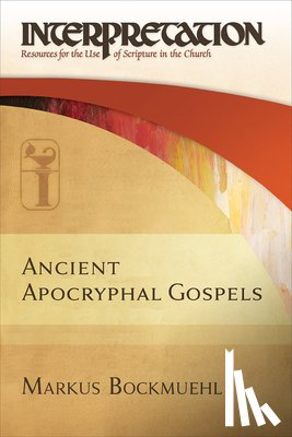Bockmuehl, Markus - Ancient Apocryphal Gospels