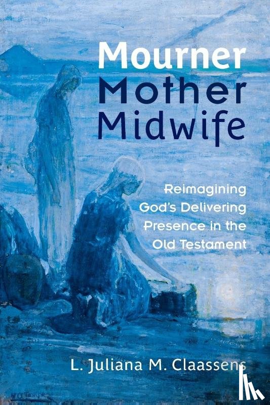 Claassens, L. Juliana M. - Mourner, Mother, Midwife