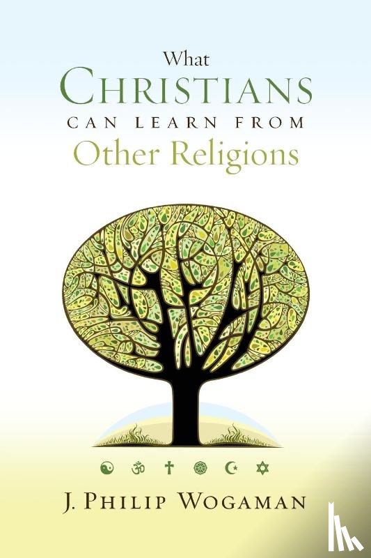 Wogaman, J. Philip - What Christians Can Learn from Other Religions
