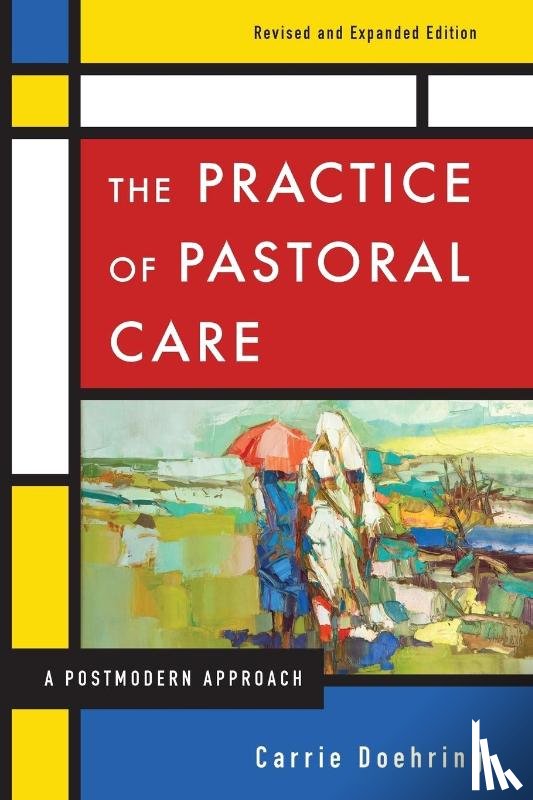 Doehring, Carrie - The Practice of Pastoral Care, Revised and Expanded Edition