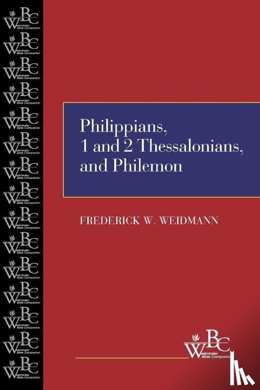 Weidmann, Frederick W. - Philippians, First and Second Thessalonians, and Philemon