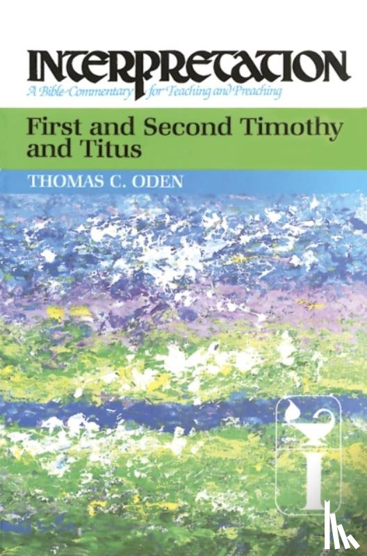 Oden, Thomas C. - First and Second Timothy and Titus