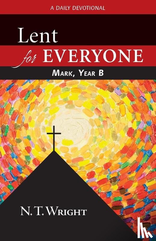 Wright, N. T. - Lent for Everyone