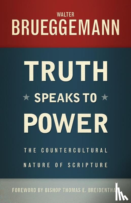 Brueggemann, Walter - Truth Speaks to Power