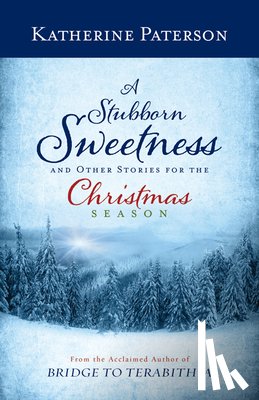 Paterson, Katherine - A Stubborn Sweetness and Other Stories for the Christmas Season