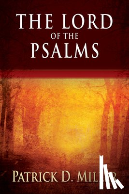 Miller, Patrick D. - The Lord of the Psalms