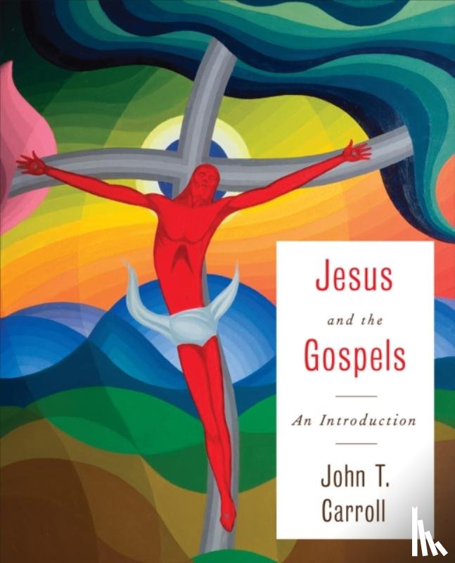 John T. Carroll - Jesus and the Gospels