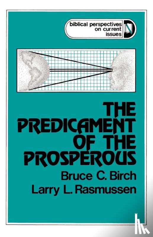 Birch, Bruce C., Rasmussen, Larry L. - The Predicament of the Prosperous