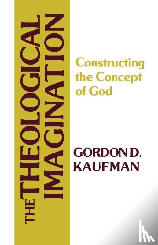 Kaufman, Gordon D. - The Theological Imagination
