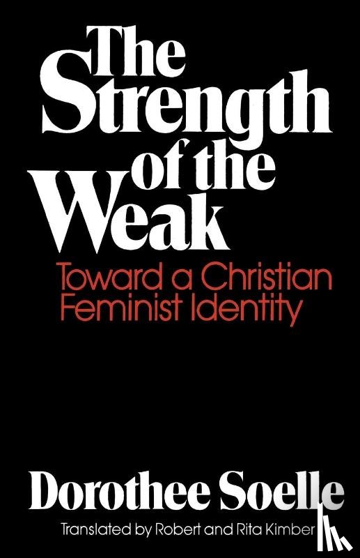 Soelle, Dorothee - The Strength of the Weak