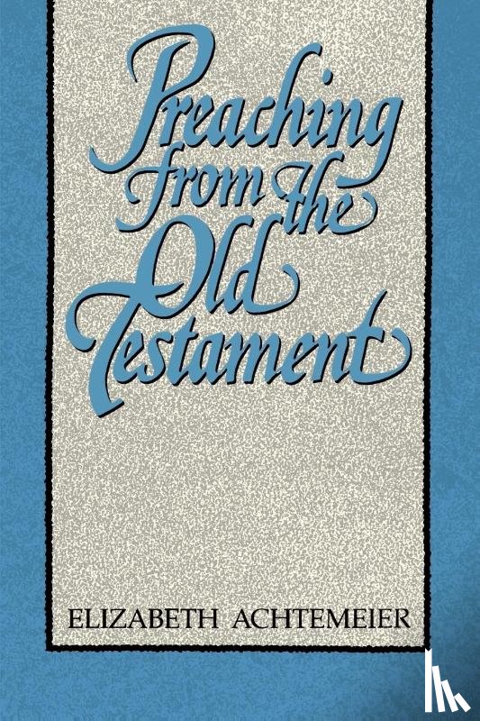 Achtemeier, Elizabeth - Preaching from the Old Testament