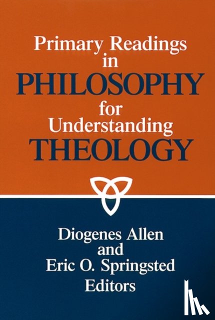  - Primary Readings in Philosophy for Understanding Theology