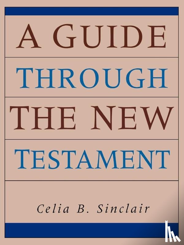 Sinclair, Celia B. - A Guide Through the New Testament