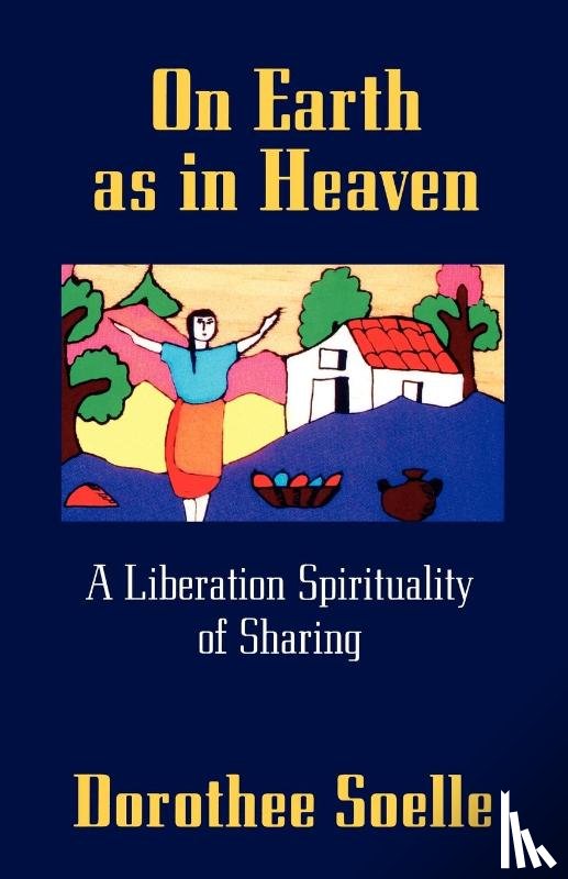 Soelle, Dorothee - On Earth as in Heaven