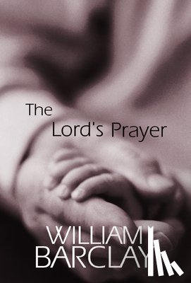 Barclay, William - The Lord's Prayer
