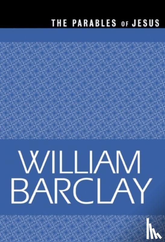 Barclay, William - The Parables of Jesus