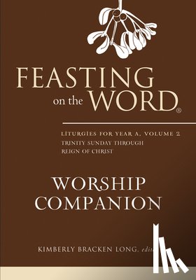 Long, Kimberly Bracken - Feasting on the Word Worship Companion, Year A, Volume 2