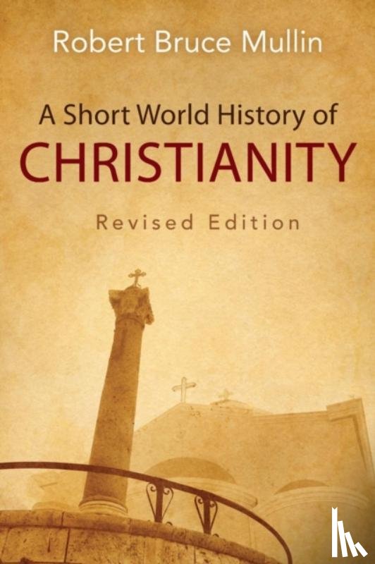 Mullin, Robert Bruce - A Short World History of Christianity, Revised Edition