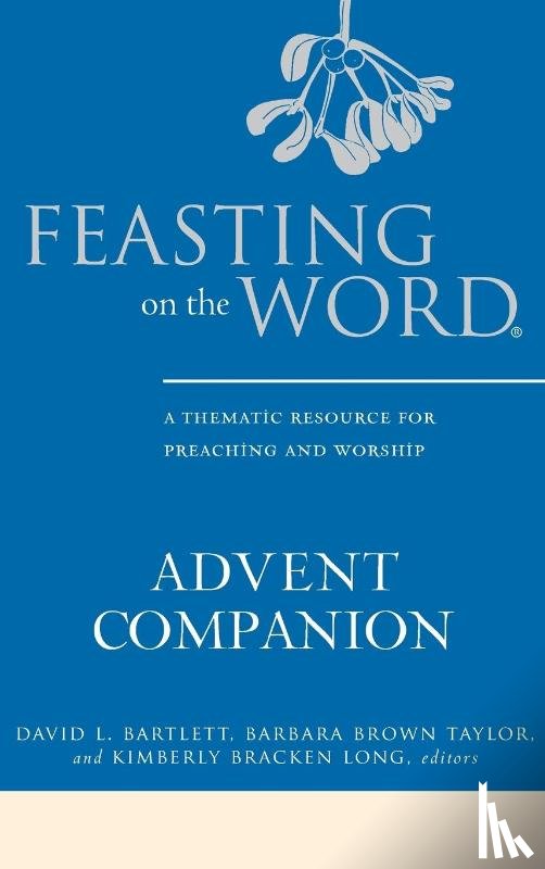  - Feasting on the Word Advent Companion