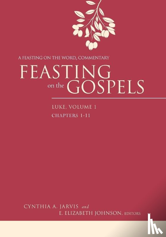 Jarvis, Cynthia - Feasting on the Gospels, Luke Volume 1