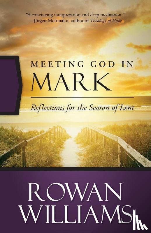 Williams, Rowan - Meeting God in Mark