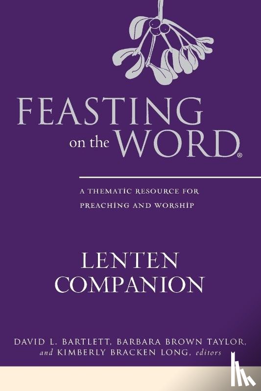 Bartlett, David - Feasting on the Word Lenten Companion