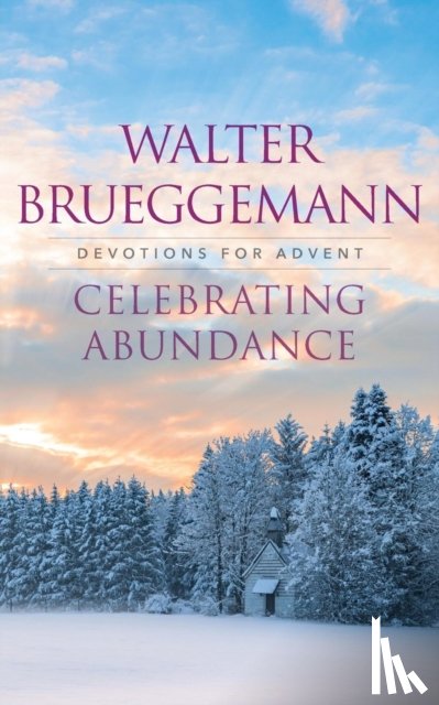 Brueggemann, Walter (Columbia Theological Seminary) - Celebrating Abundance
