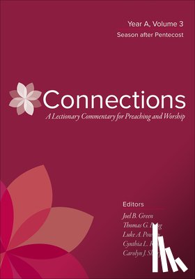 Green, Joel B. - Connections: A Lectionary Commentary for Preaching and Worship: Year A, Volume 3, Season After Pentecost