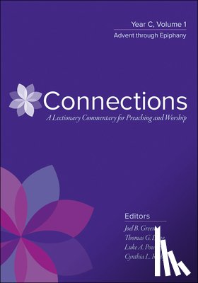 Green, Joel B. - Connections: A Lectionary Commentary for Preaching and Worship: Year C, Volume 1, Advent Through Epiphany