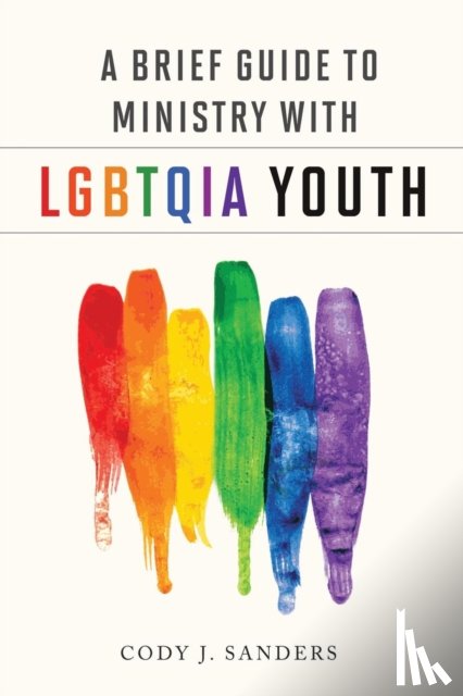 Sanders, Cody J - A Brief Guide to Ministry with Lgbtqia Youth