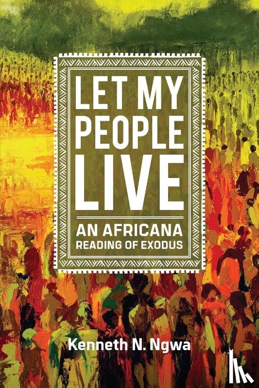 Ngwa, Kenneth N. - Let My People Live