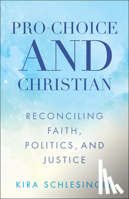 Schlesinger, Kira - Pro-Choice and Christian